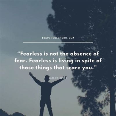 fearless 뜻: 두려움 없는 삶의 의미와 그 영향